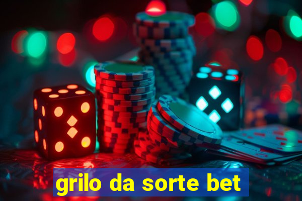 grilo da sorte bet